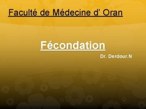 Facult de Mdecine d Oran Fcondation Dr Derdour