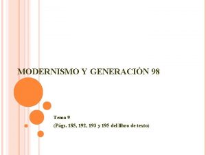 MODERNISMO Y GENERACIN 98 Tema 9 Pgs 185