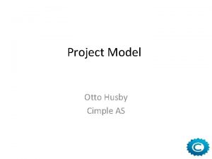 Project Model Otto Husby Cimple AS Project model