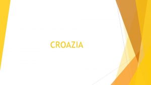 CROAZIA La Croazia ha una forma darco confina