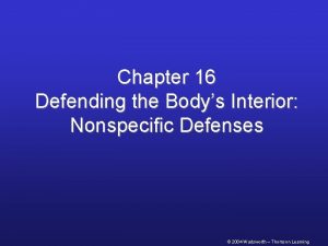 Chapter 16 Defending the Bodys Interior Nonspecific Defenses