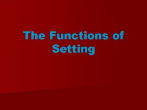The Functions of Setting Setting the time place