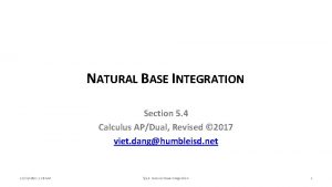 NATURAL BASE INTEGRATION Section 5 4 Calculus APDual