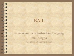 BAIL Business Actuator Instruction Language Paul Alagna PJAlagna