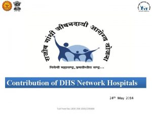 Contribution of DHS Network Hospitals 24 th May