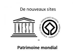 De nouveaux sites au Patrimoine mondial United Nations