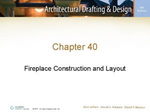 Chapter 40 Fireplace Construction and Layout Introduction As
