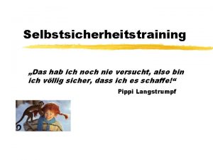 Selbstsicherheitstraining Das hab ich noch nie versucht also