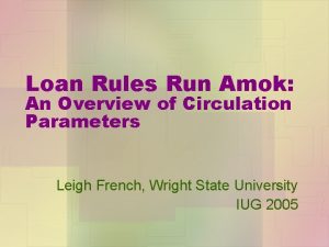 Loan Rules Run Amok An Overview of Circulation