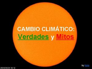 CAMBIO CLIMTICO Verdades y Mitos by Nylo ndice