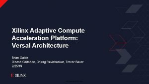 Xilinx Adaptive Compute Acceleration Platform Versal Architecture Brian