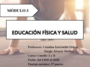 MDULO 3 EDUCACIN FSICA Y SALUD Profesores Catalina