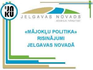 MJOKU POLITIKA RISINJUMI JELGAVAS NOVAD KUR PROBLMA Identificts