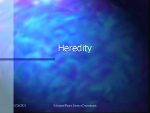 Heredity 12262021 SolomonPlains Science Department Heredity Can you