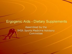 Ergogenic Aids Dietary Supplements Assembled by the IHSA