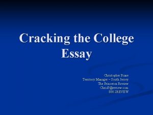 Cracking the College Essay Christopher Piane Territory Manager