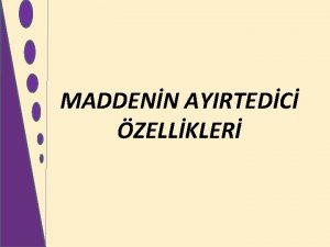 MADDENN AYIRTEDC ZELLKLER Bir maddeyi dier maddelerden ayran