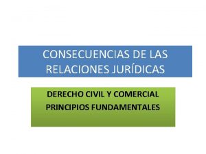 CONSECUENCIAS DE LAS RELACIONES JURDICAS DERECHO CIVIL Y