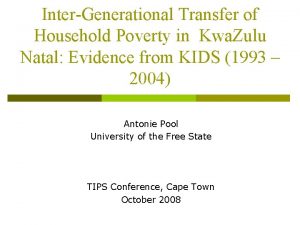 InterGenerational Transfer of Household Poverty in Kwa Zulu