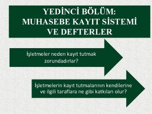 YEDNC BLM MUHASEBE KAYIT SSTEM VE DEFTERLER letmeler