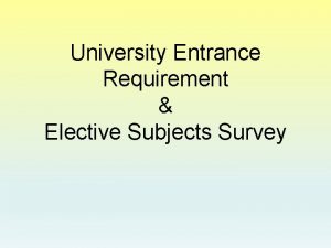 University Entrance Requirement Elective Subjects Survey General Entrance