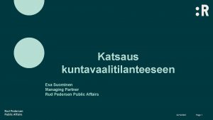 Katsaus kuntavaalitilanteeseen Esa Suominen Managing Partner Rud Pedersen