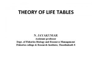 THEORY OF LIFE TABLES N JAYAKUMAR Assistant professor