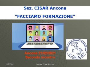 Sez CISAR Ancona FACCIAMO FORMAZIONE Ancona 21022021 Secondo