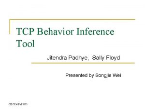 TCP Behavior Inference Tool Jitendra Padhye Sally Floyd