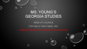 MS YOUNGS GEORGIA STUDIES WEEK AT A GLANCE