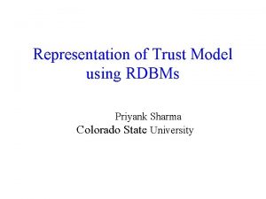 Representation of Trust Model using RDBMs Priyank Sharma