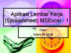 Aplikasi Lembar Kerja Spreadsheet MSExcel 1 Oleh Imam