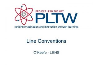Line Conventions OKeefe LBHS Line Conventions Lines of