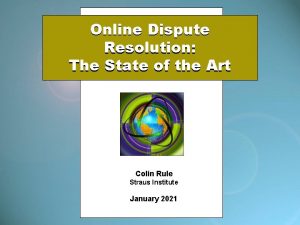 Online Dispute Resolution The State of the Art