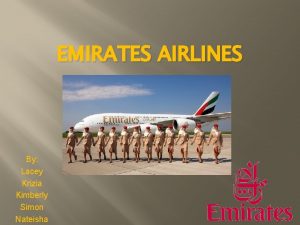 EMIRATES AIRLINES By Lacey Krizia Kimberly Simon Nateisha