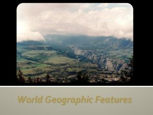 World Geographic Features Land Terms Continents Major world
