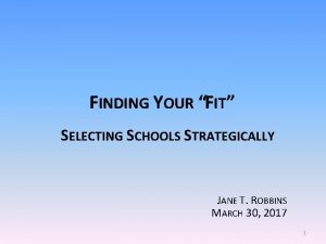 FINDING YOUR FIT SELECTING SCHOOLS STRATEGICALLY JANE T