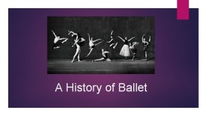 A History of Ballet Origins of Ballet Catherine