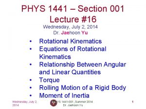 PHYS 1441 Section 001 Lecture 16 Wednesday July