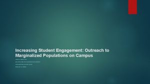 Increasing Student Engagement Outreach to Marginalized Populations on