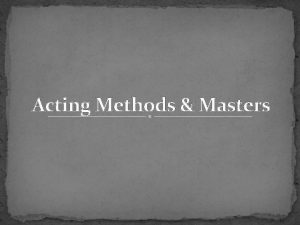 Acting Methods Masters Constantin Stanislavski 1863 1938 Russian