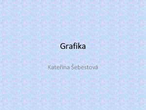 Grafika Kateina ebestov Grafika Druh vtvarnho umn Vce