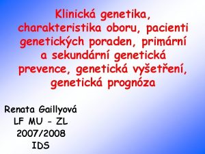 Klinick genetika charakteristika oboru pacienti genetickch poraden primrn