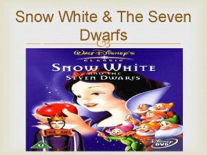 Snow White The Seven Dwarfs Long ago in