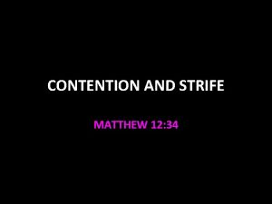 CONTENTION AND STRIFE MATTHEW 12 34 Contention and