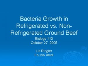 Bacteria Growth in Refrigerated vs Non Refrigerated Ground