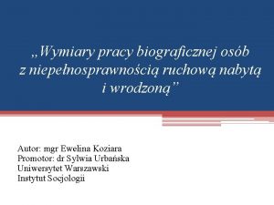 Wymiary pracy biograficznej osb z niepenosprawnoci ruchow nabyt