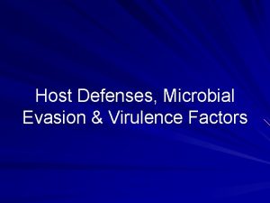 Host Defenses Microbial Evasion Virulence Factors Overview Host