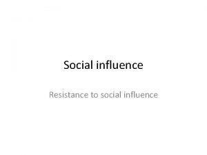 Social influence Resistance to social influence Starter exam