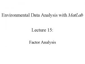 Environmental Data Analysis with Mat Lab Lecture 15